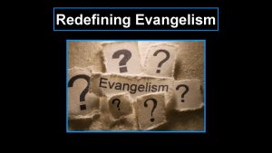 Redefining Evangelism Imagine Go therefore and make disciples