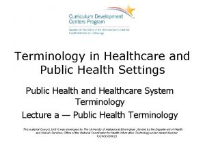 Terminology in Healthcare and Public Health Settings Public