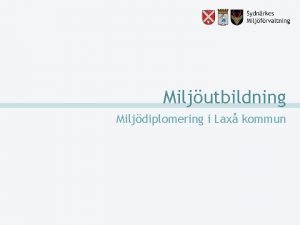 Miljutbildning Miljdiplomering i Lax kommun Finns det miljproblem