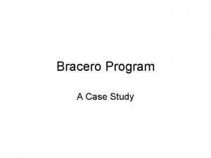 Bracero Program A Case Study Historical Context The