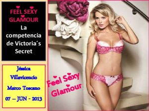 FEEL SEXY GLAMOUR La competencia de Victorias Secret