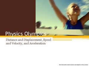 Physics Olympics Distance and Displacement Speed and Velocity