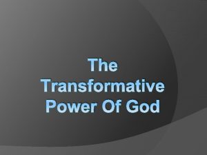 The Transformative Power Of God The Transformative Power