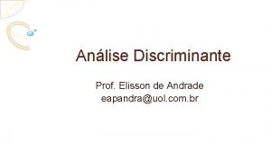 Anlise Discriminante Prof Elisson de Andrade eapandrauol com