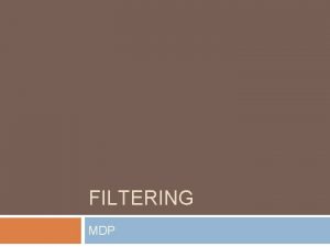 FILTERING MDP Safety and Safety Gear When filtering