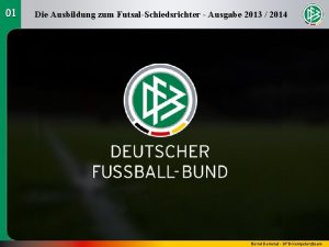 01 Die Ausbildung zum FutsalSchiedsrichter Ausgabe 2013 2014