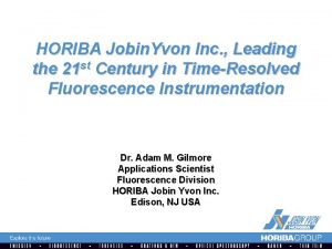 HORIBA Jobin Yvon Inc Leading the 21 st