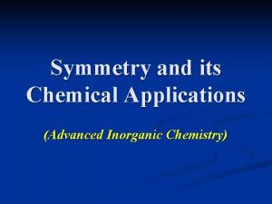 Symmetry and its Chemical Applications Advanced Inorganic Chemistry