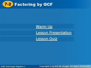 7 2 Factoringby by GCF Warm Up Lesson