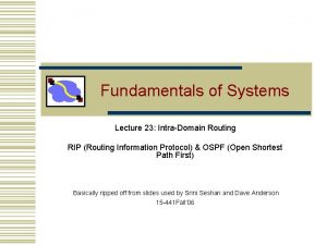 Fundamentals of Systems Lecture 23 IntraDomain Routing RIP