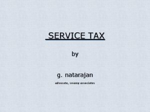 SERVICE TAX by g natarajan advocate swamy associates