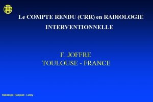 Le COMPTE RENDU CRR en RADIOLOGIE INTERVENTIONNELLE F