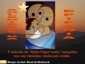 A melodia de Stella fulget hodie mergulhanos nas
