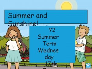 Summer and Sunshine Y 2 Summer Term Wednes