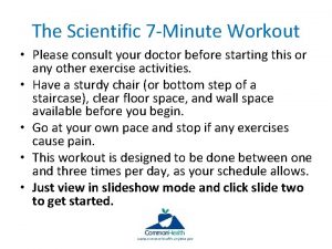 The Scientific 7 Minute Workout Please consult your