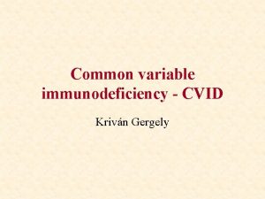Common variable immunodeficiency CVID Krivn Gergely Definci Kezdet