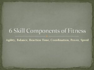 6 Skill Components of Fitness Agility Balance Reaction
