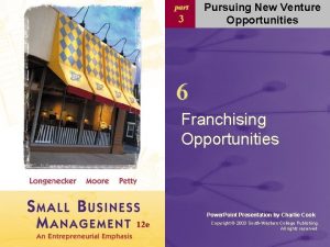 part 3 Pursuing New Venture Opportunities 6 Franchising