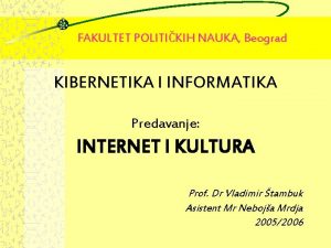 FAKULTET POLITIKIH NAUKA Beograd KIBERNETIKA I INFORMATIKA Predavanje