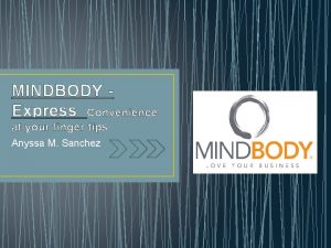 MINDBODY Express Convenience at your finger tips Anyssa