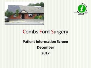Combs Ford Surgery Patient Information Screen December 2017
