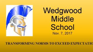 Wedgwood Middle School Nov 7 2017 TRANSFORMING NORMS