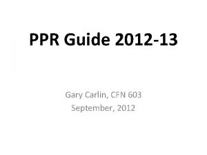 PPR Guide 2012 13 Gary Carlin CFN 603