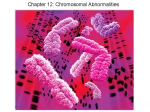 Chapter 12 Chromosomal Abnormalities Figure 12 Bc Figure