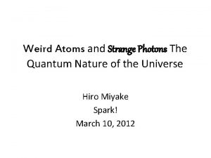 Weird Atoms and Strange Photons The Quantum Nature