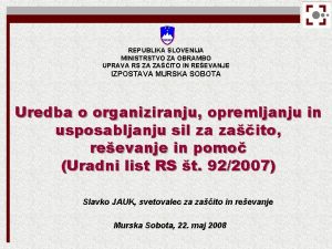 REPUBLIKA SLOVENIJA MINISTRSTVO ZA OBRAMBO UPRAVA RS ZA