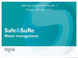 Steering Group Meeting No 7 Exeter 16 th