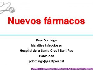 Nuevos frmacos Pere Domingo Malalties Infeccioses Hospital de
