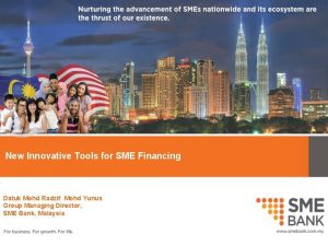 New Innovative Tools for SME Financing Datuk Mohd