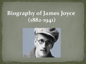 Biography of James Joyce 1882 1941 Early Life