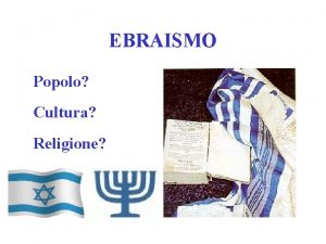 EBRAISMO Popolo Cultura Religione EBREOGIUDEOISRAELIANO Ebreo chi nasce