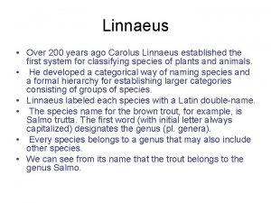 Linnaeus Over 200 years ago Carolus Linnaeus established