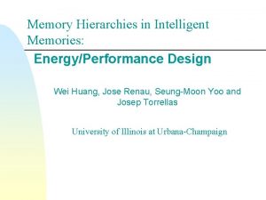 Memory Hierarchies in Intelligent Memories EnergyPerformance Design Wei