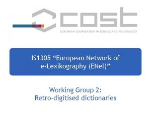 IS 1305 European Network of eLexikography ENel Working