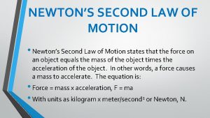 NEWTONS SECOND LAW OF MOTION Newtons Second Law