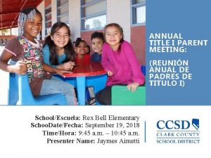 ANNUAL TITLE I PARENT MEETING REUNIN ANUAL DE