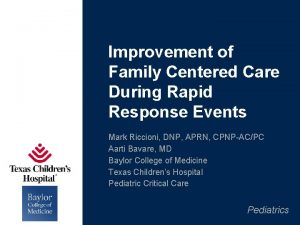 Improvement of Family Centered Care During Rapid Response