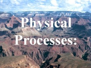 Physical Processes Earths Surface The surface of the