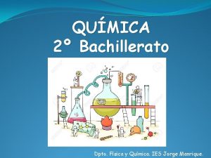 QUMICA 2 Bachillerato Dpto Fsica y Qumica IES