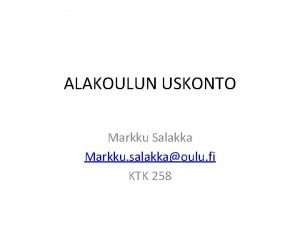 ALAKOULUN USKONTO Markku Salakka Markku salakkaoulu fi KTK