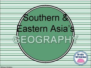 Southern Eastern Asias GEOGRAPHY Brain Wrinkles Geography Asia