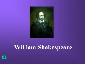 William Shakespeare Shakespeare was born on April 23