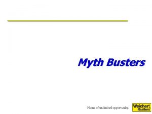 Myth Busters Home of unlimited opportunity Prep for