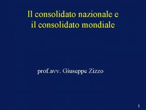 Il consolidato nazionale e il consolidato mondiale prof