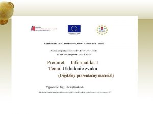 Predmet Informatika 1 Tma Ukladanie zvuku Digitlny prezentan