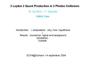 2 Lepton 2 Quark Production in 2 Photon